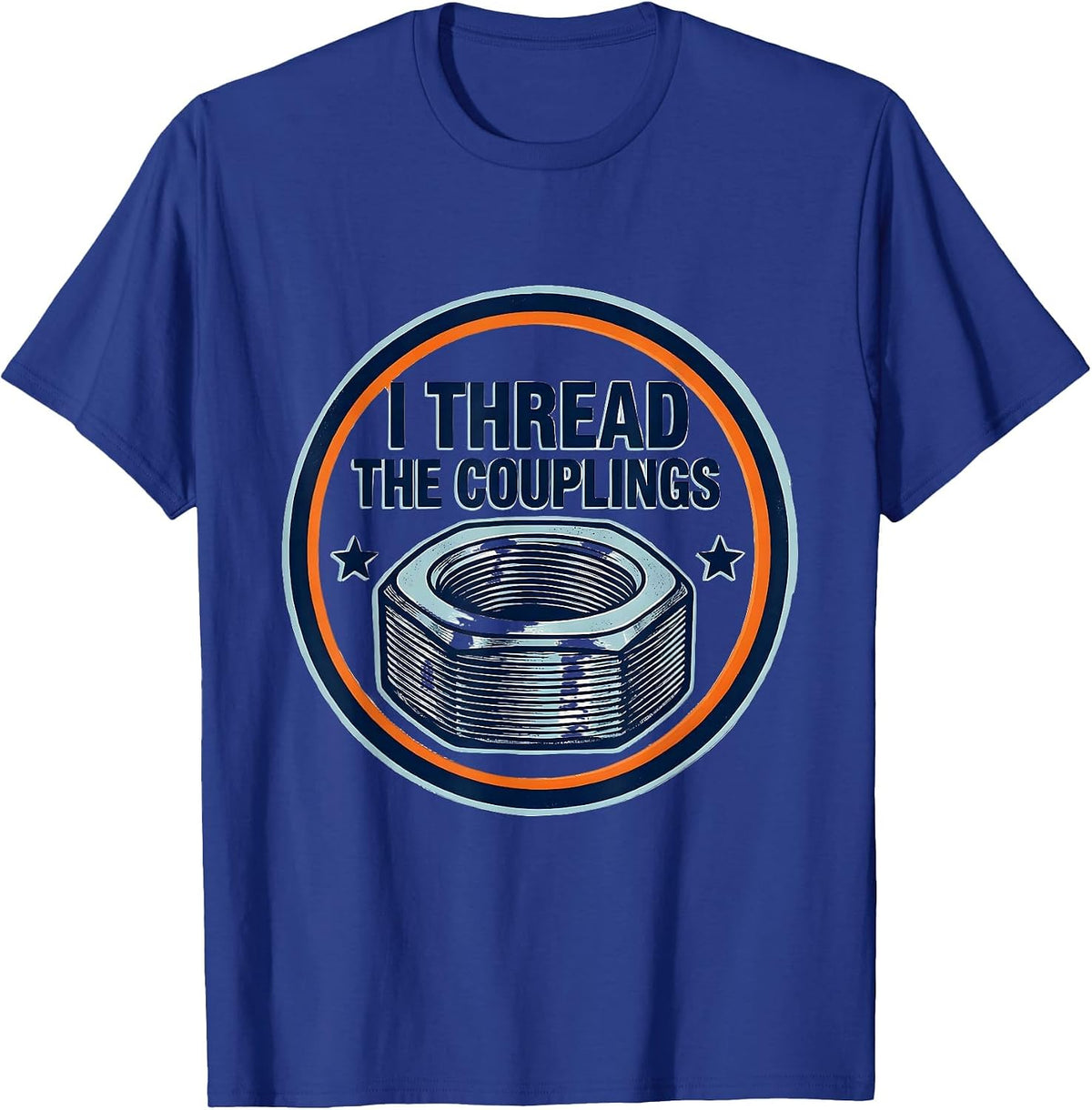 I Thread The Couplings Funny Plumber Pipefitter Steamfitter T-Shirt - Royal Blue