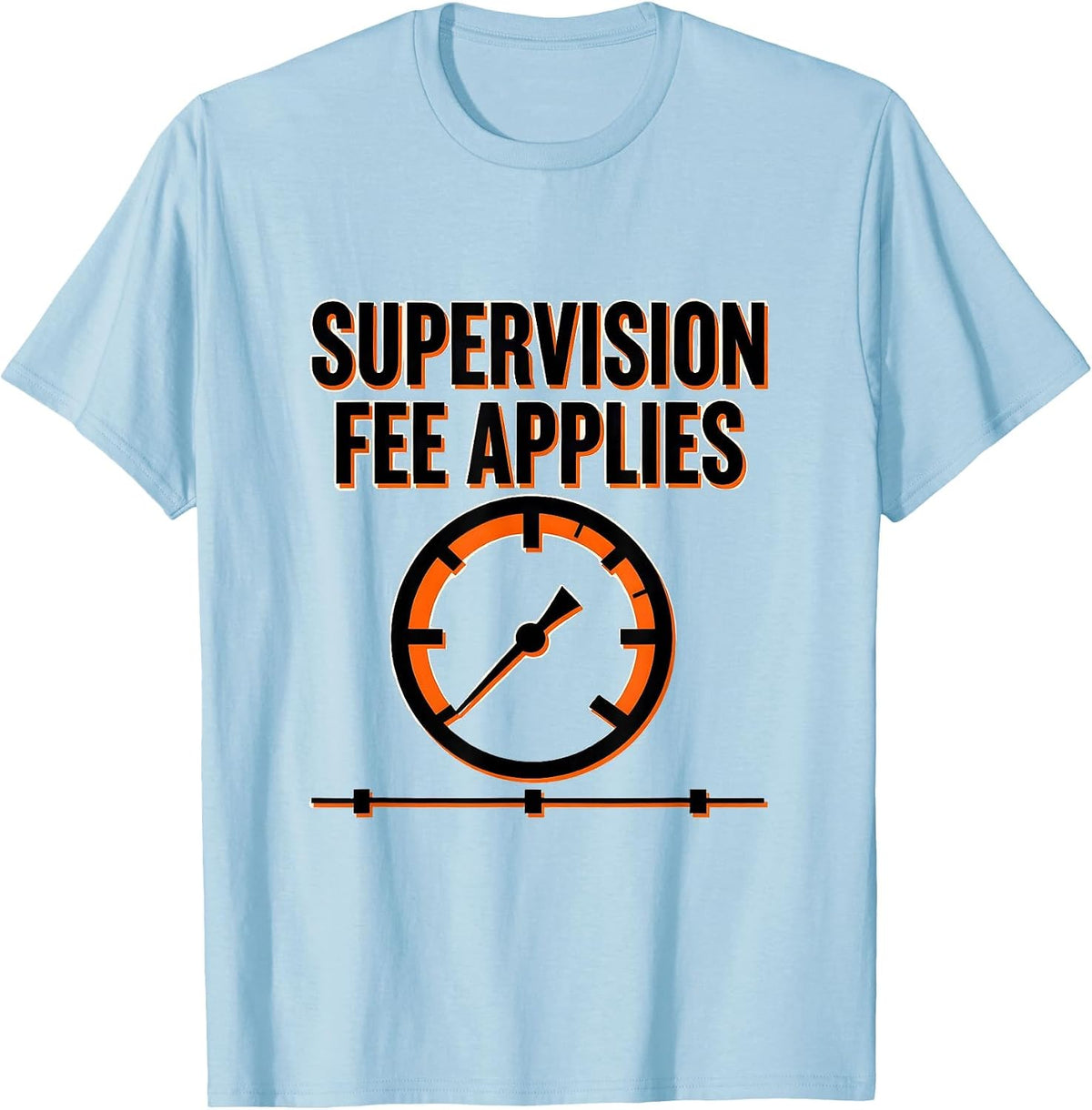 Men's Supervision Fee Applies Funny Plumber Pipefitter Steamfitter T-Shirt - Baby Blue
