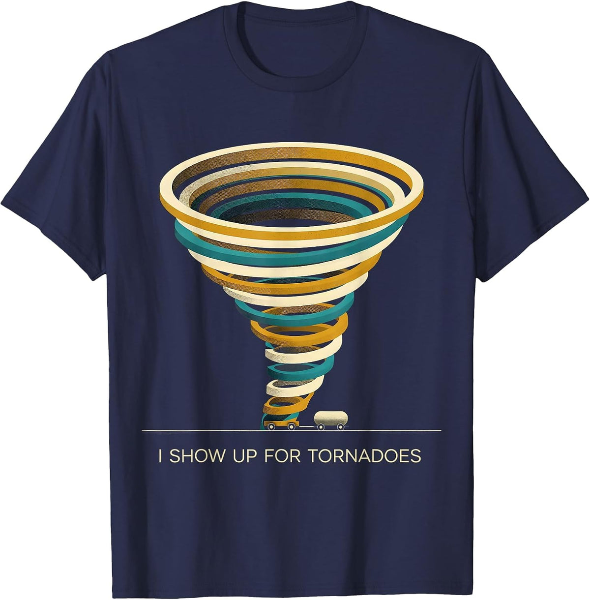 Men's I Show Up For Tornadoes Midcentury Modern Storm Chaser T-Shirt - Navy Blue