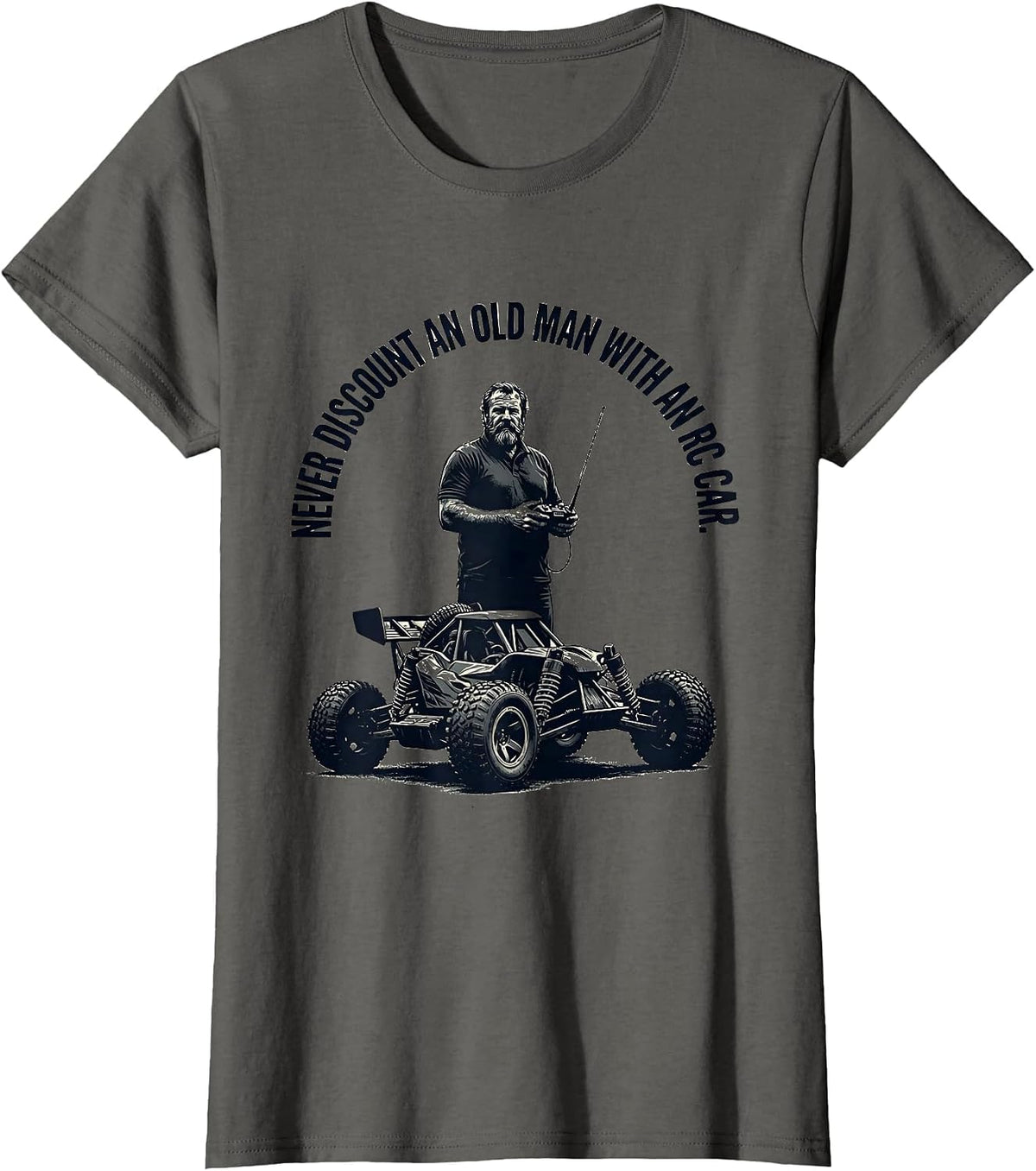 Women's Never Discount An Old Man With An RC Car Funny T-Shirt - Asphalt Grey