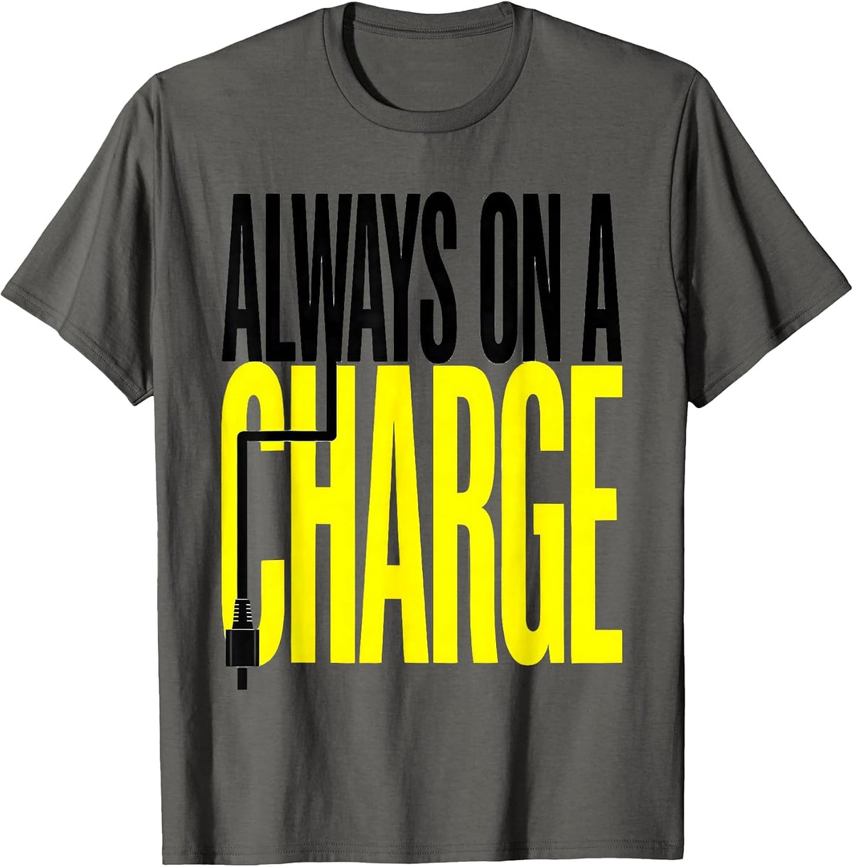 Men's Always On A Charge Funny Car Enthusiast Car Lover Humor T-Shirt - Asphalt Grey