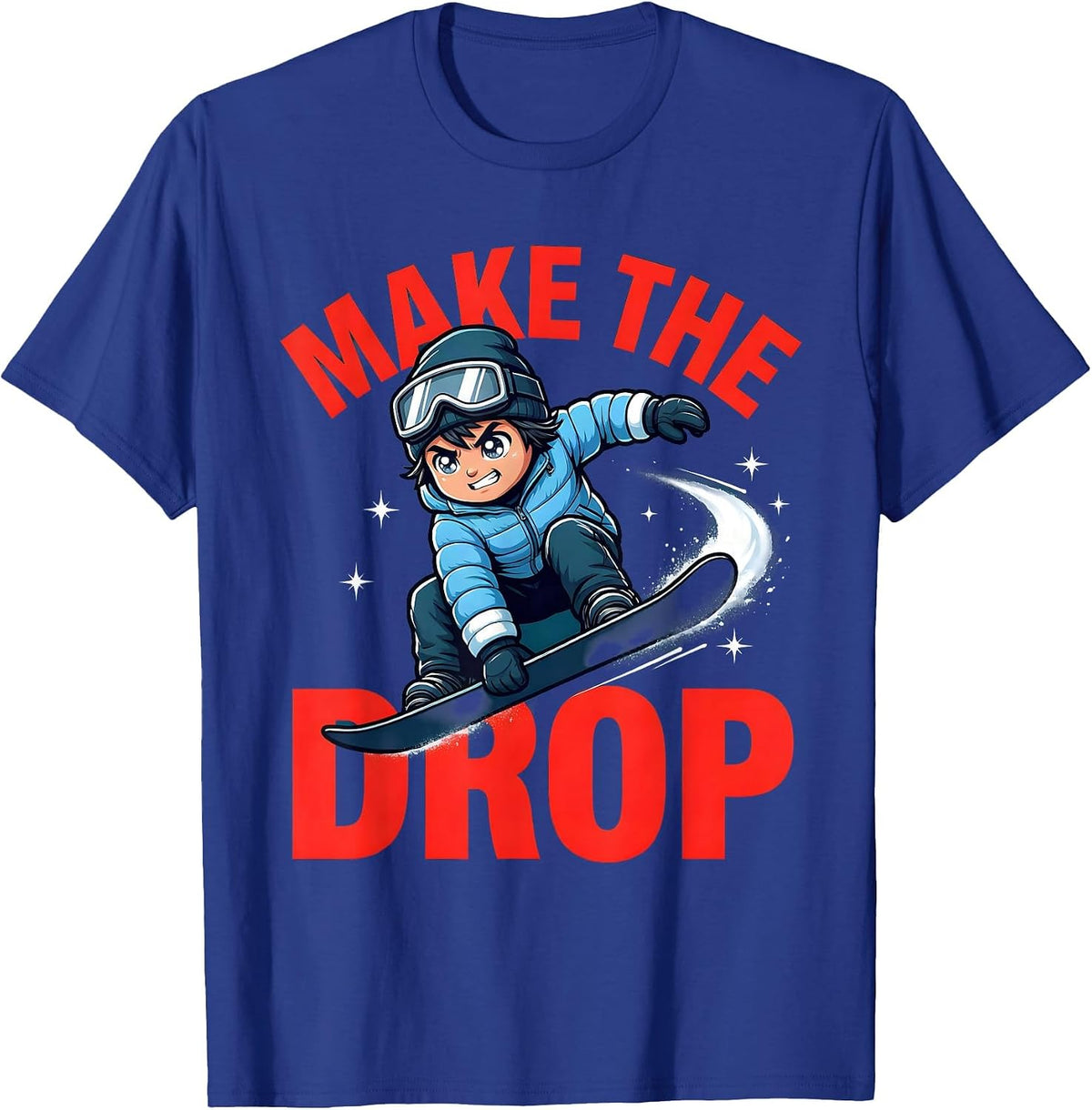 Men's MAKE THE DROP Funny Snowboarder Winter Sports Lover Gift T-Shirt - Royal Blue