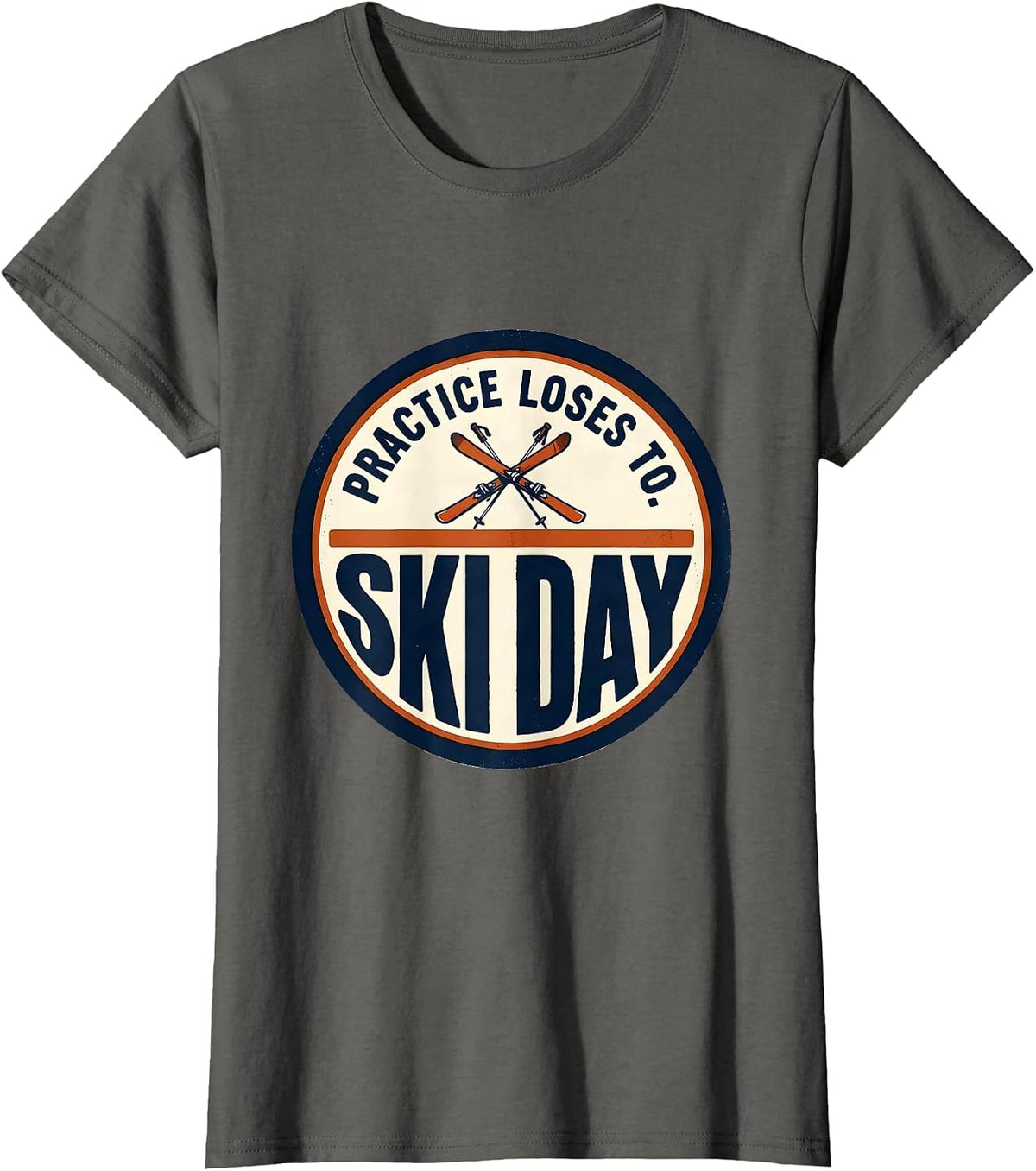 Women's Practice Loses To Ski Day Funny Ski Snowboarder Winter T-Shirt - Asphalt Grey