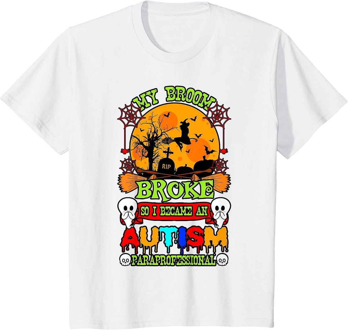 Autism ASD Awareness Halloween Broom Broke Paraprofessional T-Shirt - White