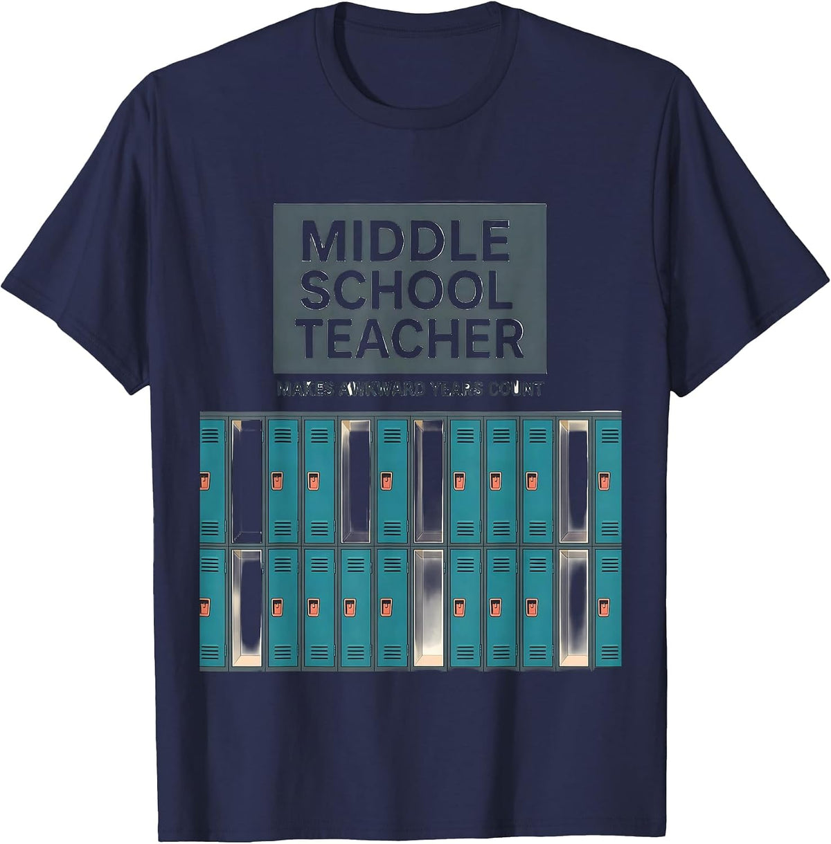 Middle School Teacher Makes Awkward Years Count Funny T-Shirt - Navy Blue