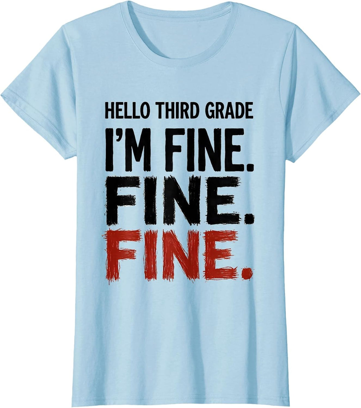 Hello Third Grade — I'm Fine. Fine. Fine. Teacher T-Shirt - Baby Blue