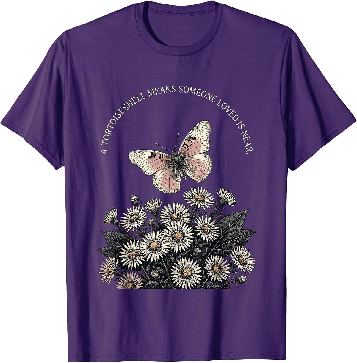 A Tortoiseshell Means Someone Loved Is Near Butterfly Lover T-Shirt - Purple