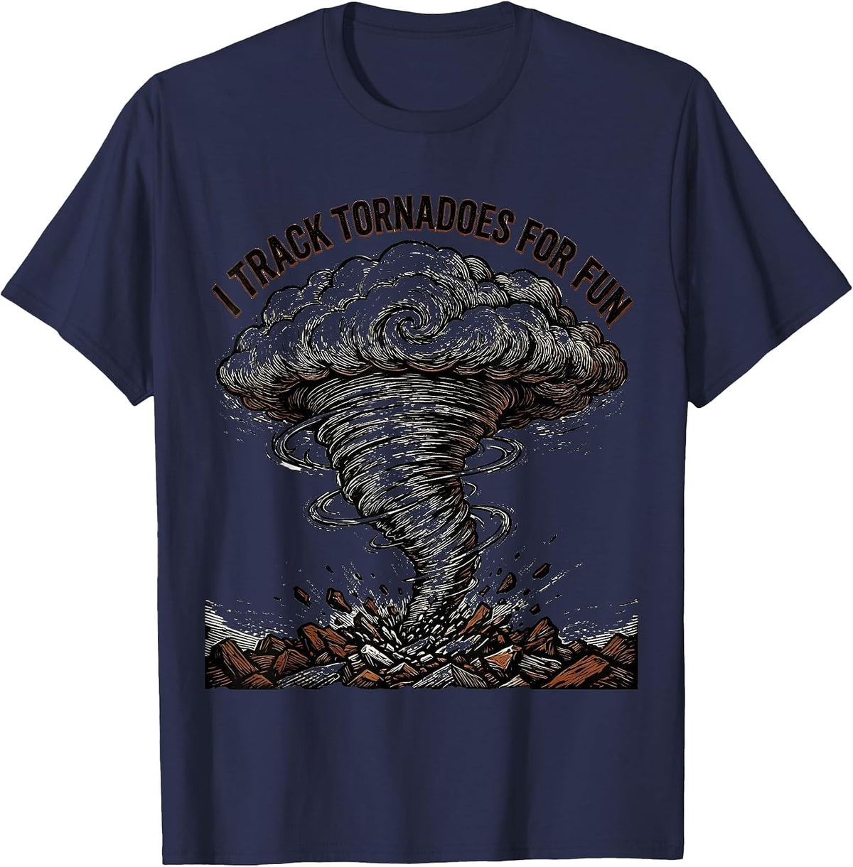 Men's I Track Tornadoes For Fun Funny Storm Chaser Weather T-Shirt - Navy Blue