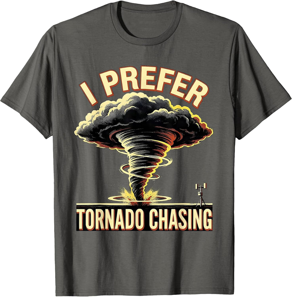 Men's I Prefer Tornado Chasing Funny Storm Chaser Weather T-Shirt - Asphalt Grey