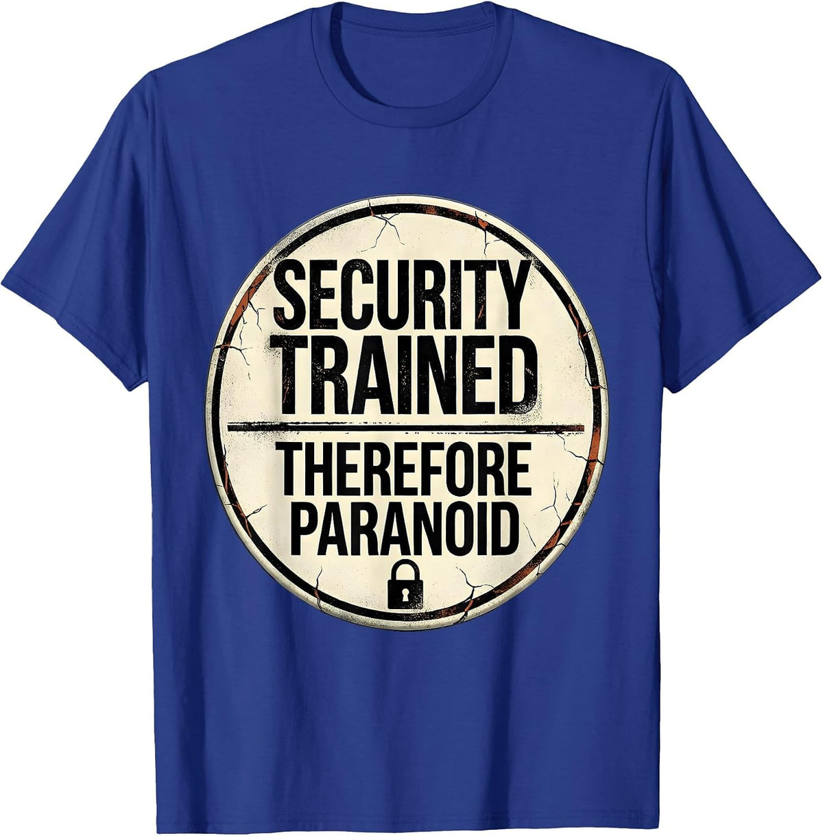 Security Trained, Therefore Paranoid Distressed T-Shirt - Royal Blue