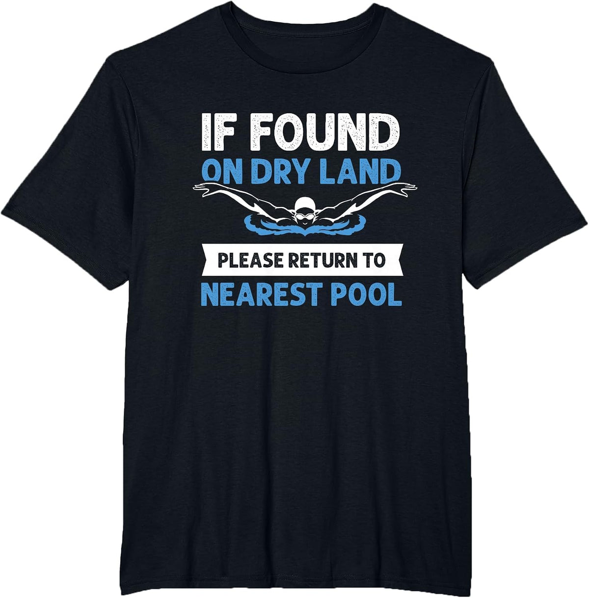 If Found On Dry Land Please Return to Nearest Pool T-Shirt - Black