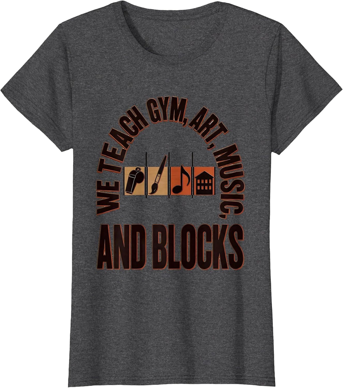 Women's We Teach Gym Art Music And Blocks Funny Specials Teacher T-Shirt - Dark Heather Grey