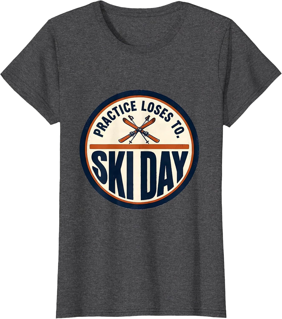 Women's Practice Loses To Ski Day Funny Ski Snowboarder Winter T-Shirt - Dark Heather Grey