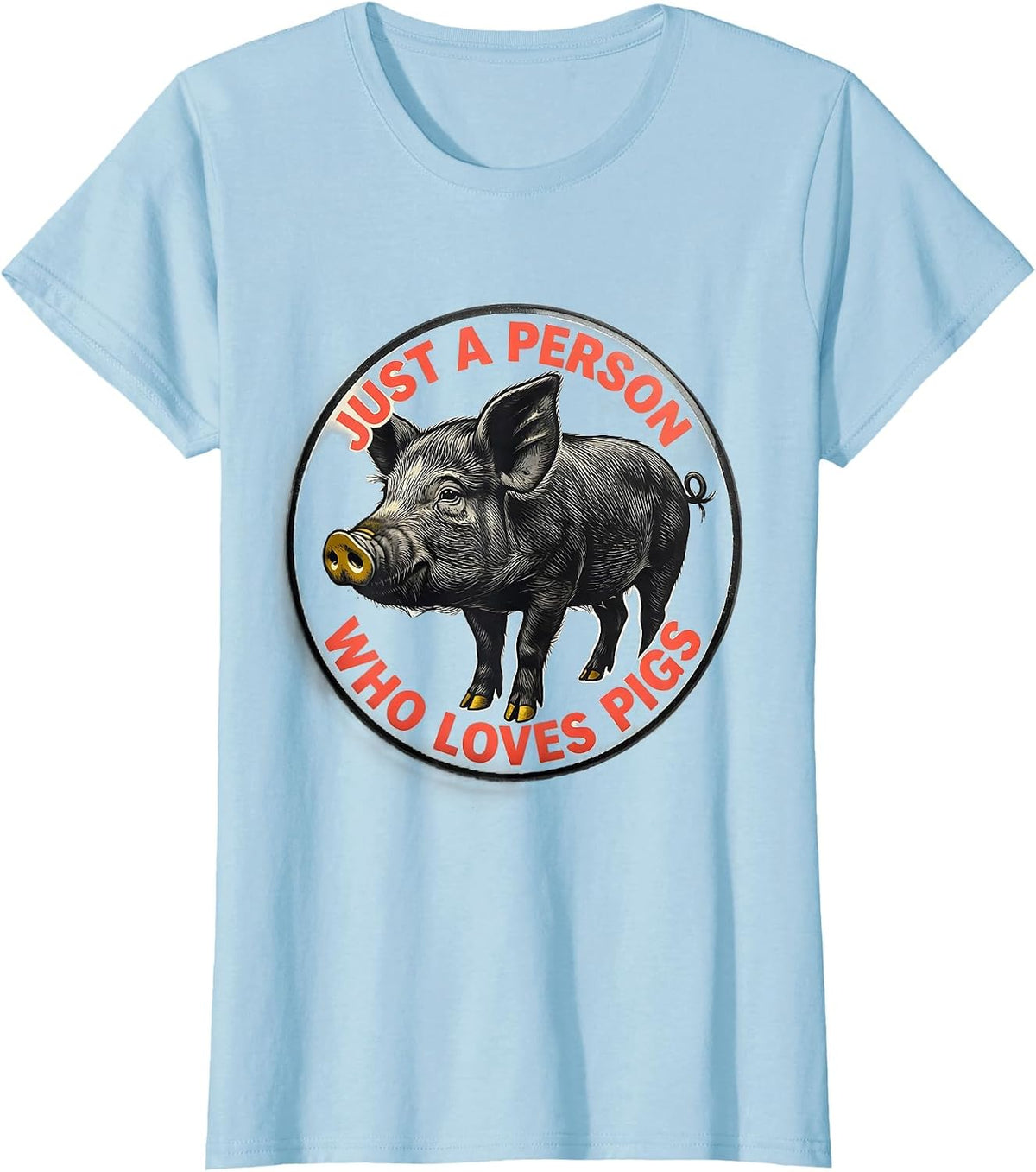 Women's Just A Person Who Loves Pigs Funny Pig Lover Farm Animal T-Shirt - Baby Blue