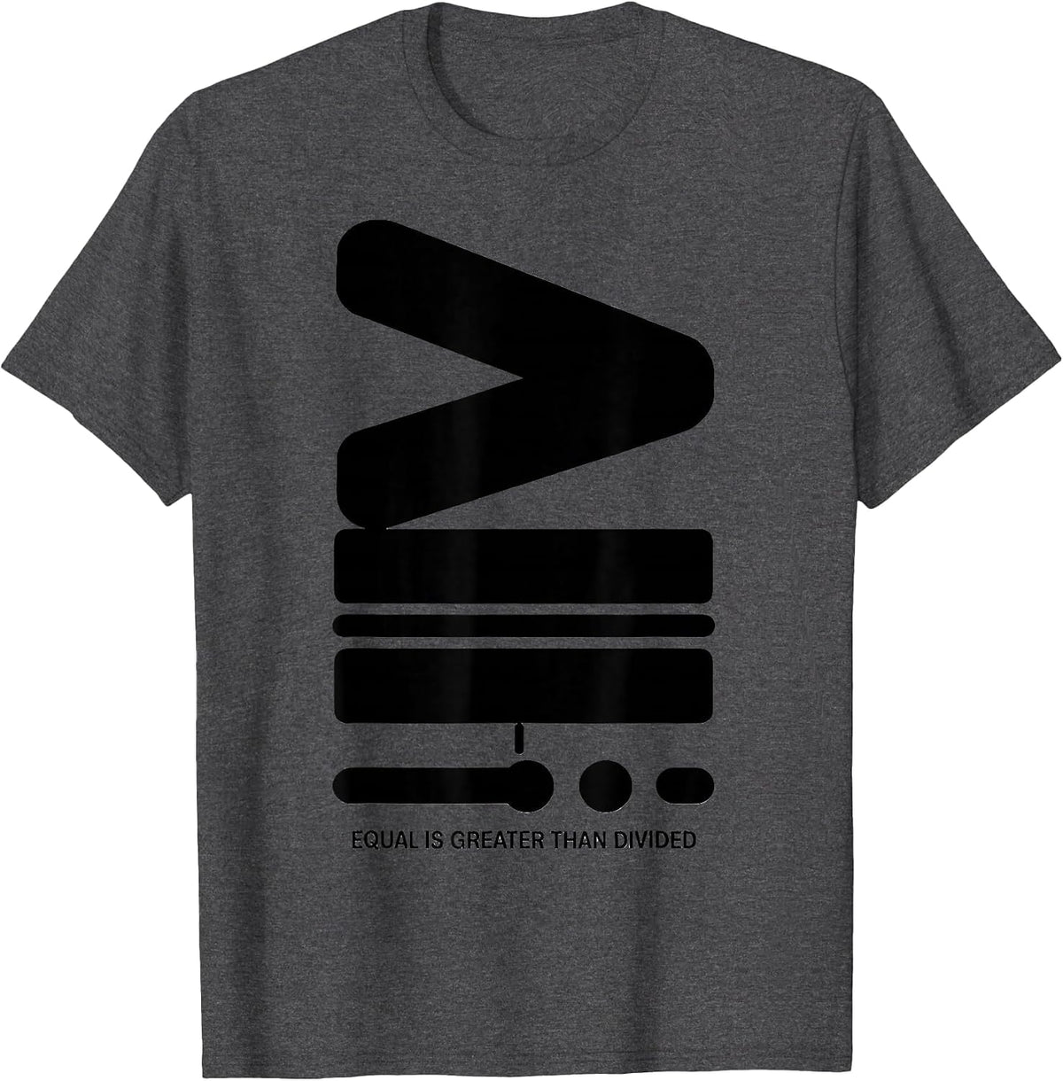 Equal Is Greater Than Divided Math Equality Symbol T-Shirt - Dark Heather Grey