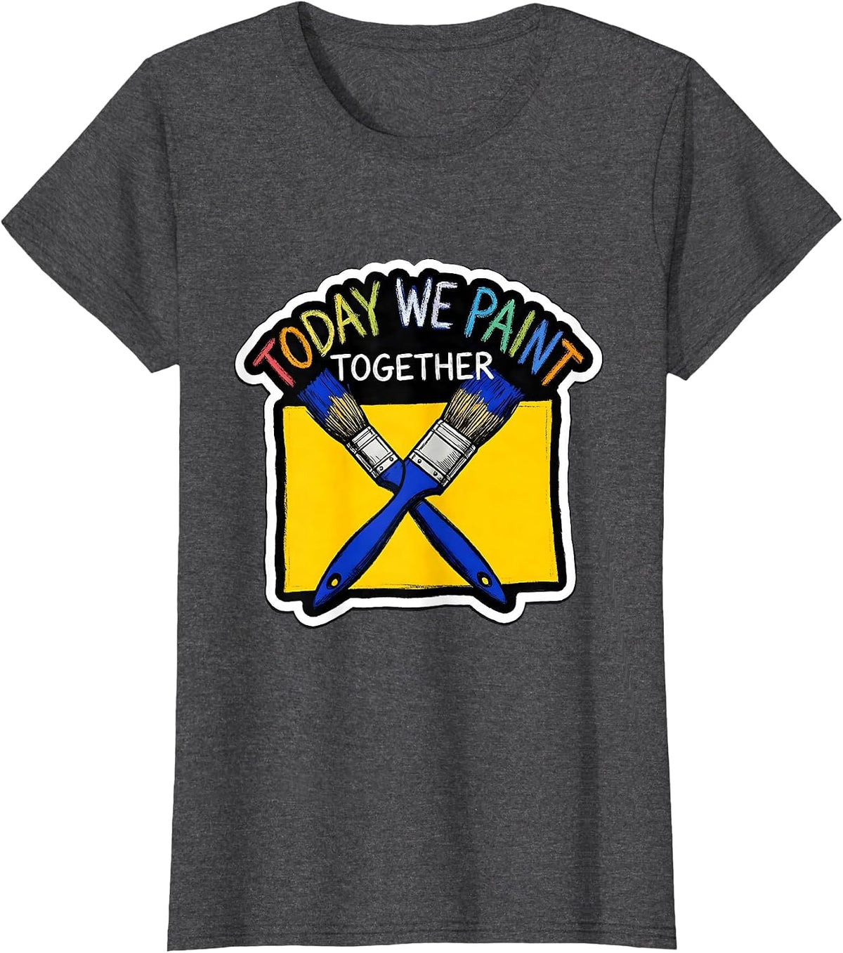 Women's Today We Paint Together Playful Art Teacher Back To School T-Shirt - Dark Heather Grey