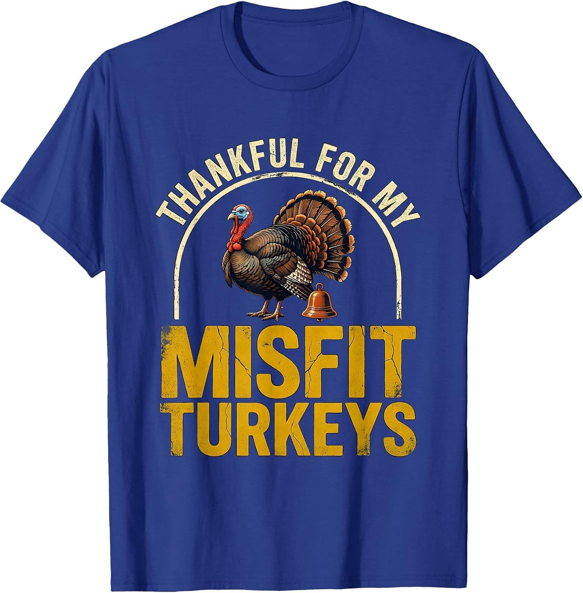 Men's Thankful For My Misfit Turkeys Distressed Funny Family T-Shirt - Royal Blue