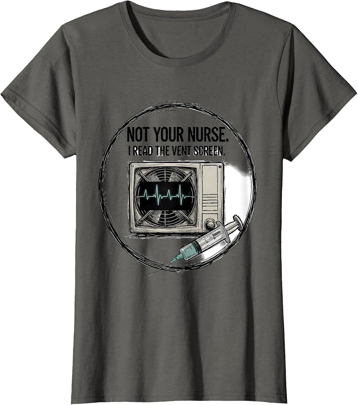 Women's Not Your Nurse I Read The Vent Screen Respiratory Therapist T-Shirt - Asphalt Grey