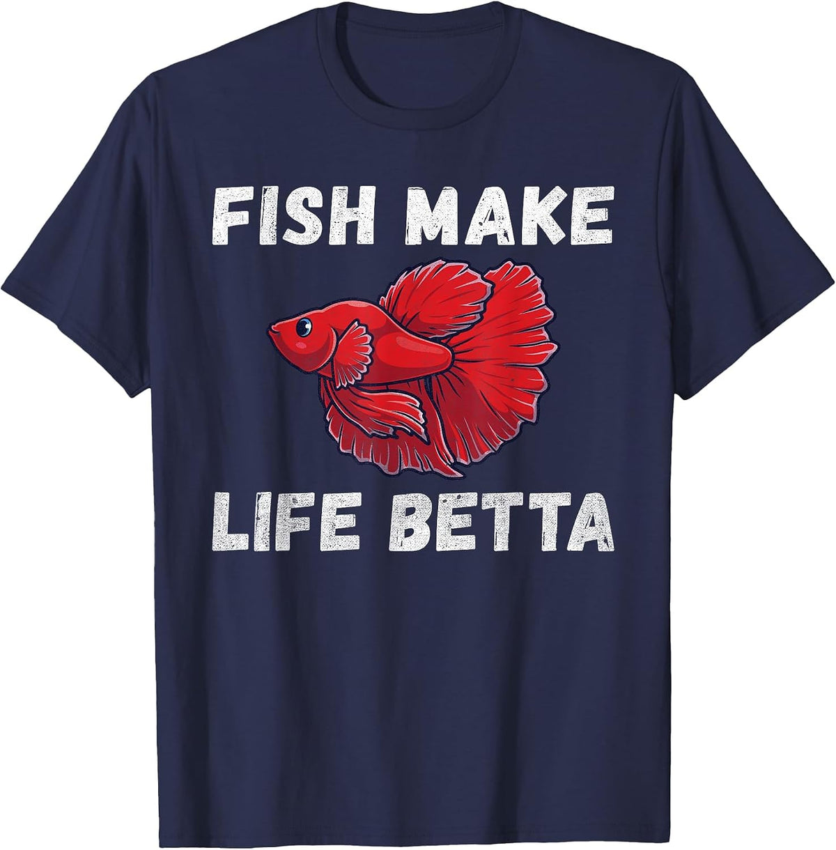 Fish Make Life Betta Funny Betta Fish T-Shirt - Navy Blue
