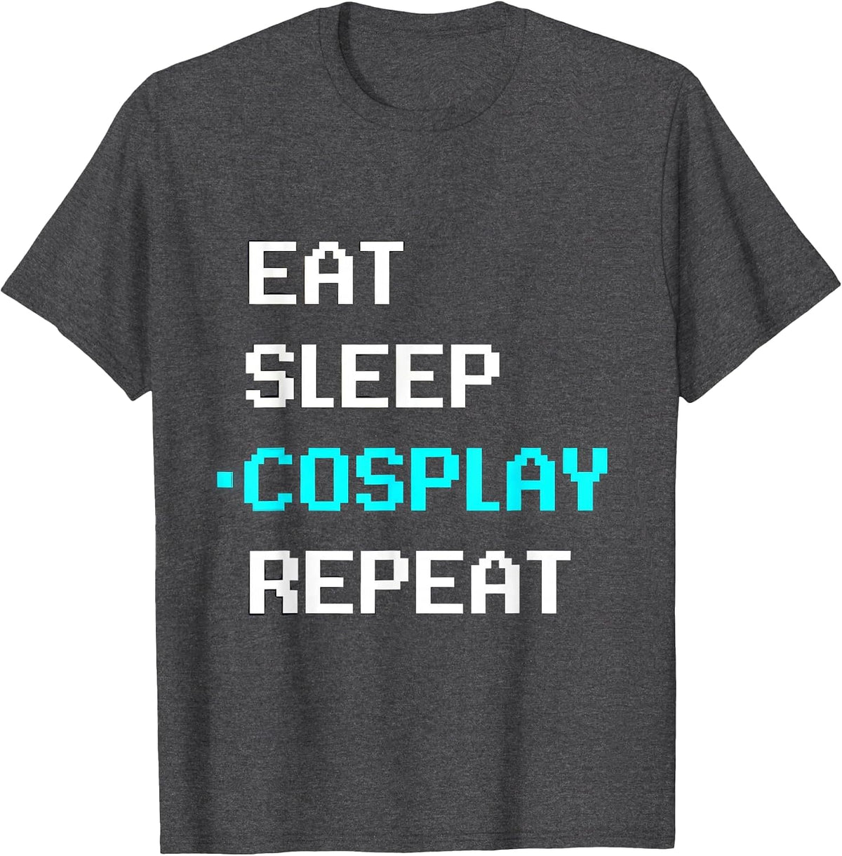 Eat Sleep Cosplay Repeat Pixel Art Gamer Gift Idea T-Shirt - Dark Heather Grey