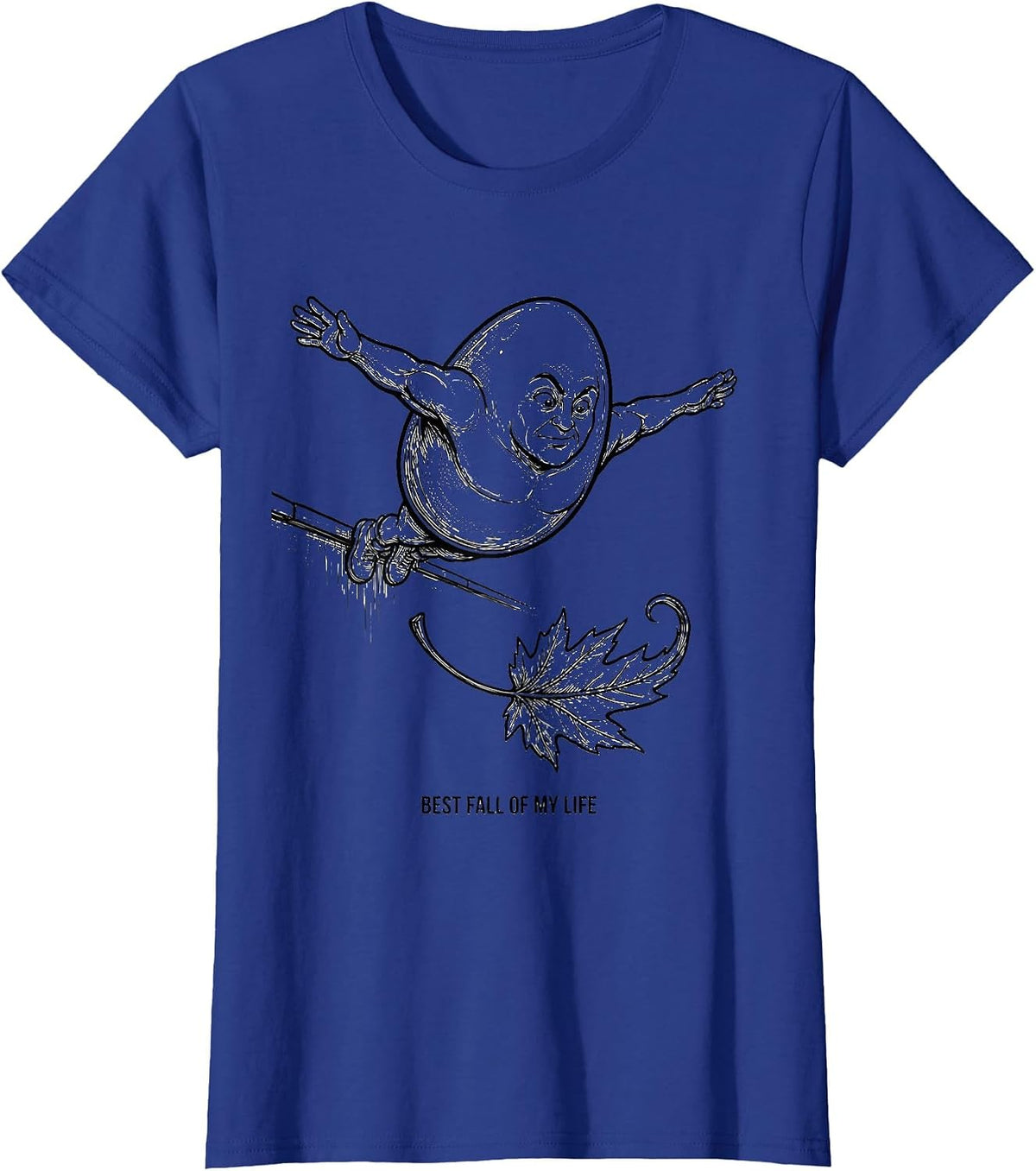 Women's Best Fall Of My Life Funny Humpty Dumpty Autumn Seasonal T-Shirt - Royal Blue