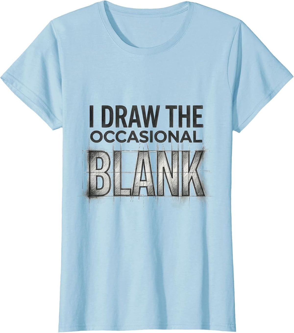 Women's I Draw The Occasional Blank Funny Artist Humor Art Teacher T-Shirt - Baby Blue