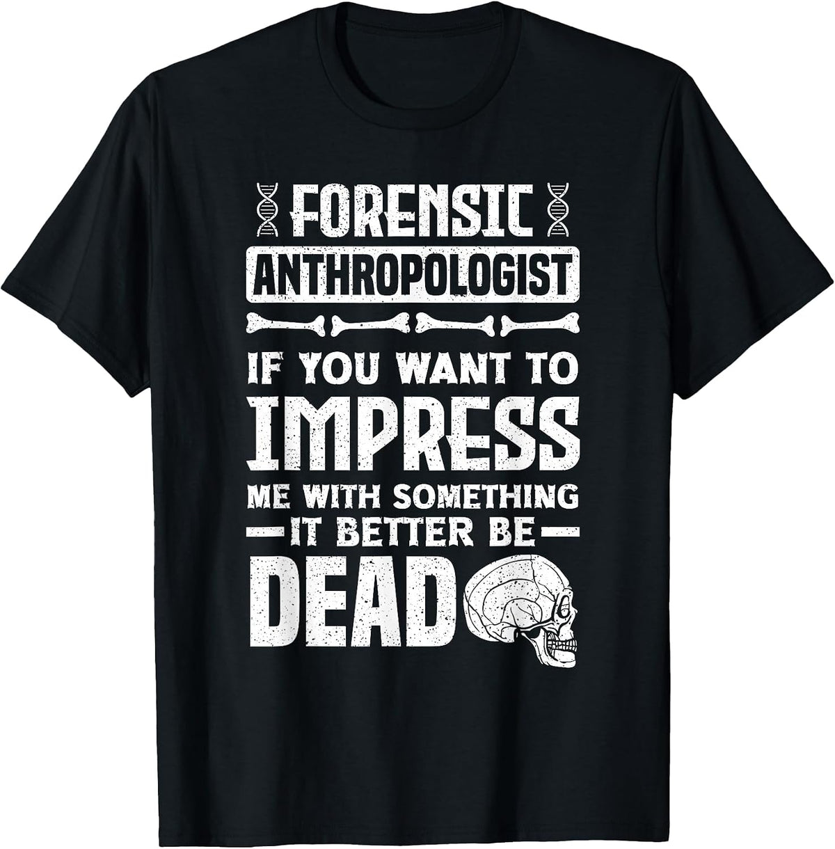 Anthropology Forensic Anthropologist Funny T-Shirt - Black