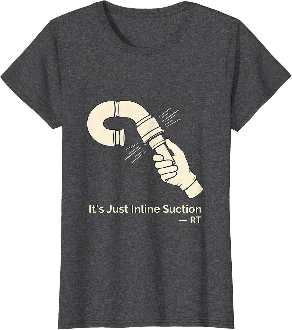 Women's It's Just Inline Suction — RT Funny Respiratory Therapist T-Shirt - Dark Heather Grey