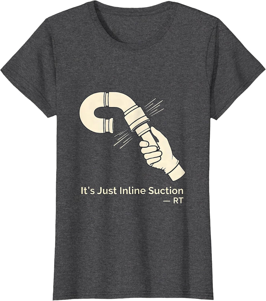 Women's It's Just Inline Suction — RT Funny Respiratory Therapist T-Shirt - Dark Heather Grey