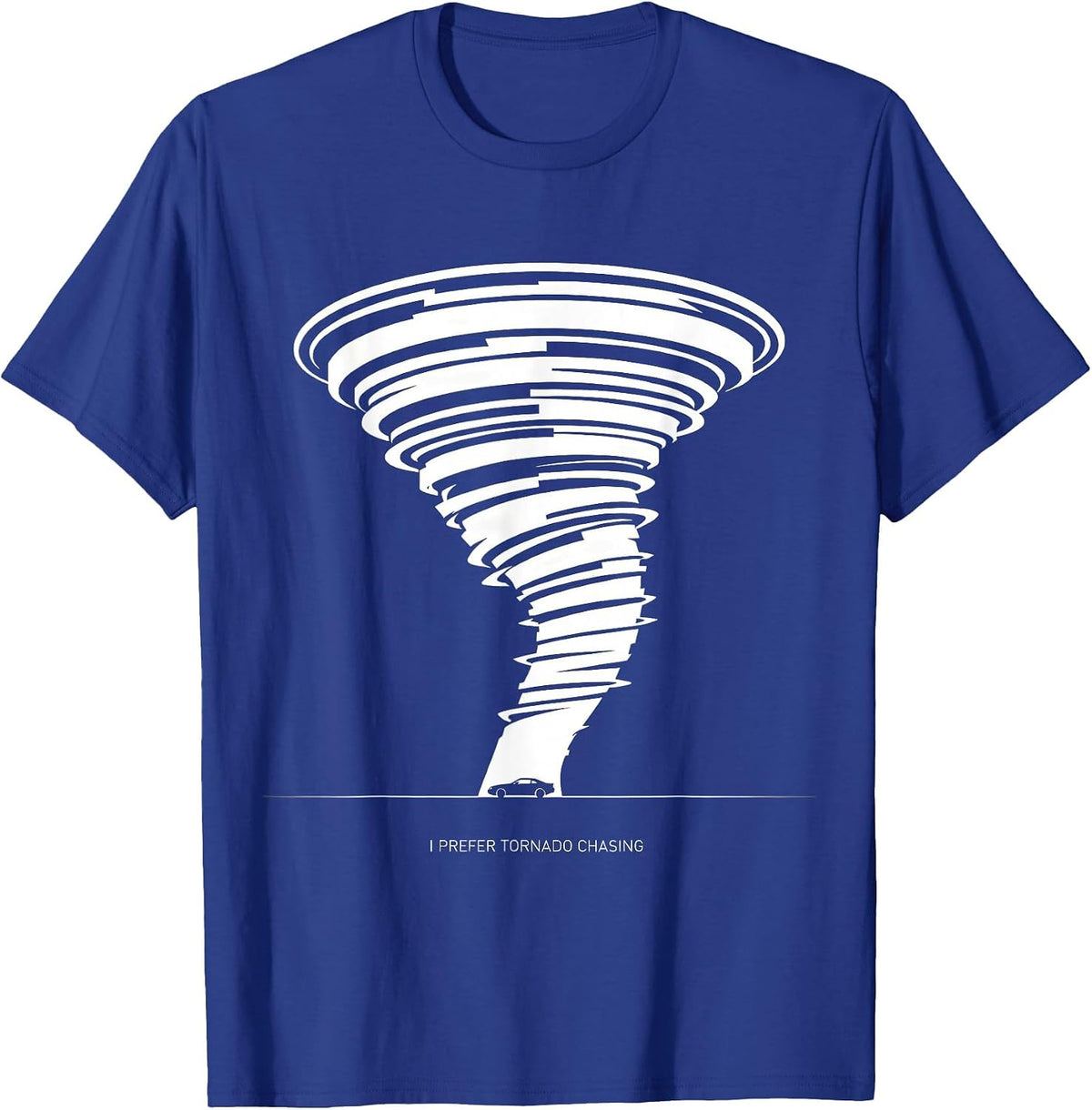 Men's I Prefer Tornado Chasing Funny Storm Chaser Meteorology T-Shirt - Royal Blue