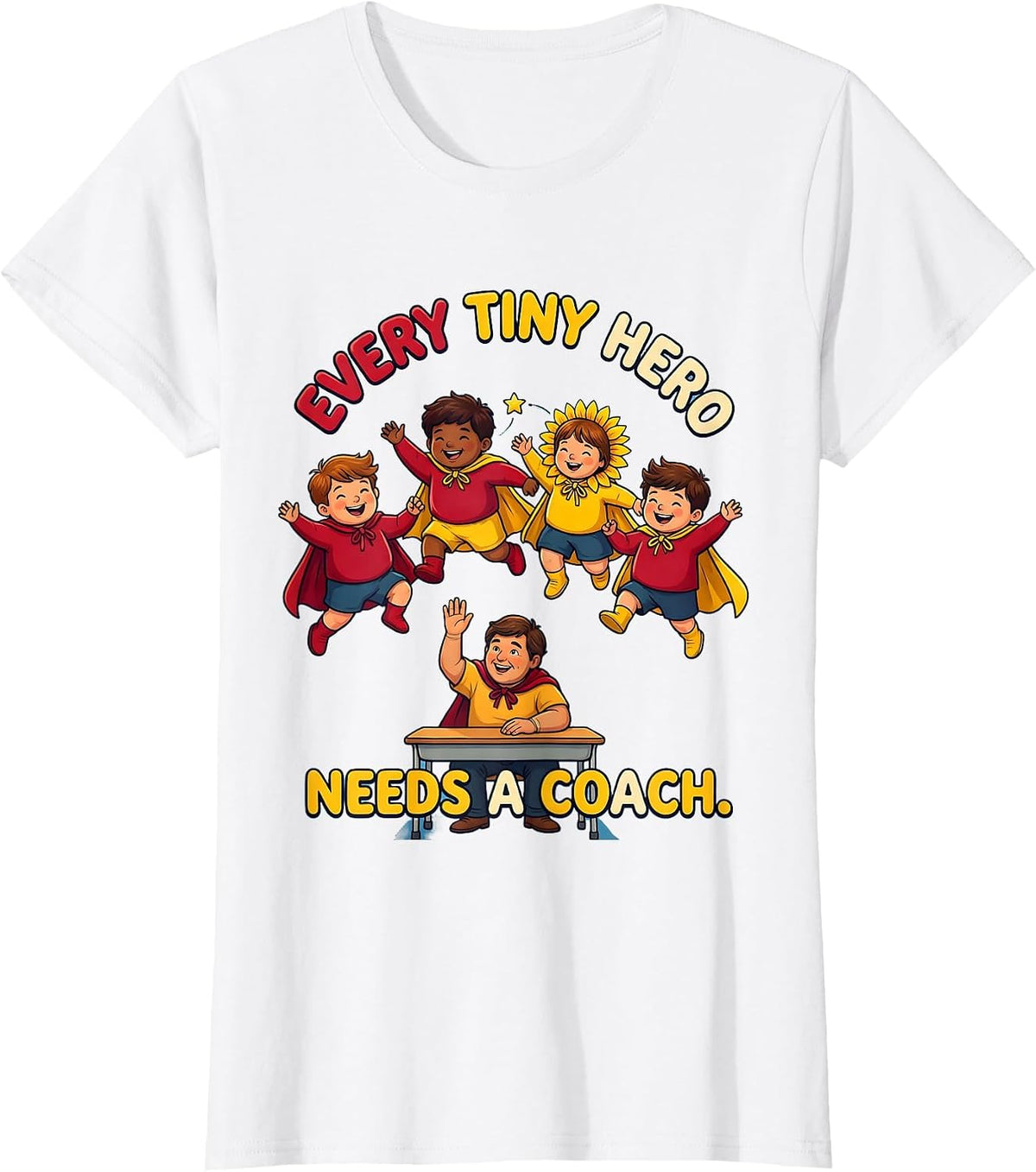 Women's Every Tiny Hero Needs A Coach Funny Teacher Of Tiny T-Shirt - White