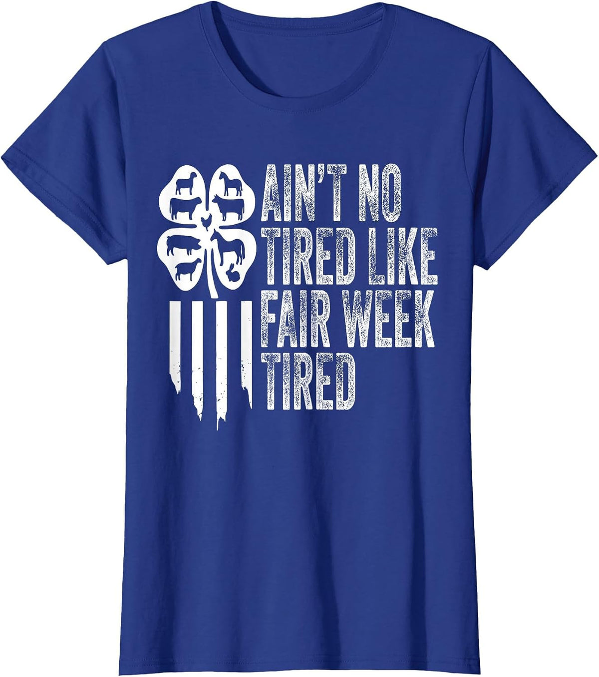 Ain't No Tired Like Fair Week Tired County Fair Farm T-Shirt - Royal Blue