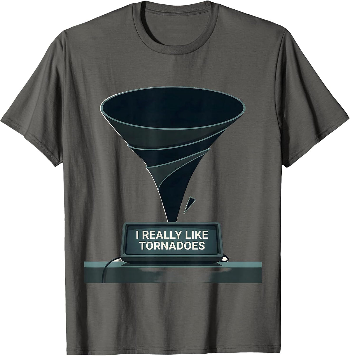 I Really Like Tornadoes Funny Storm Chaser Meteorology Humor T-Shirt - Asphalt Grey