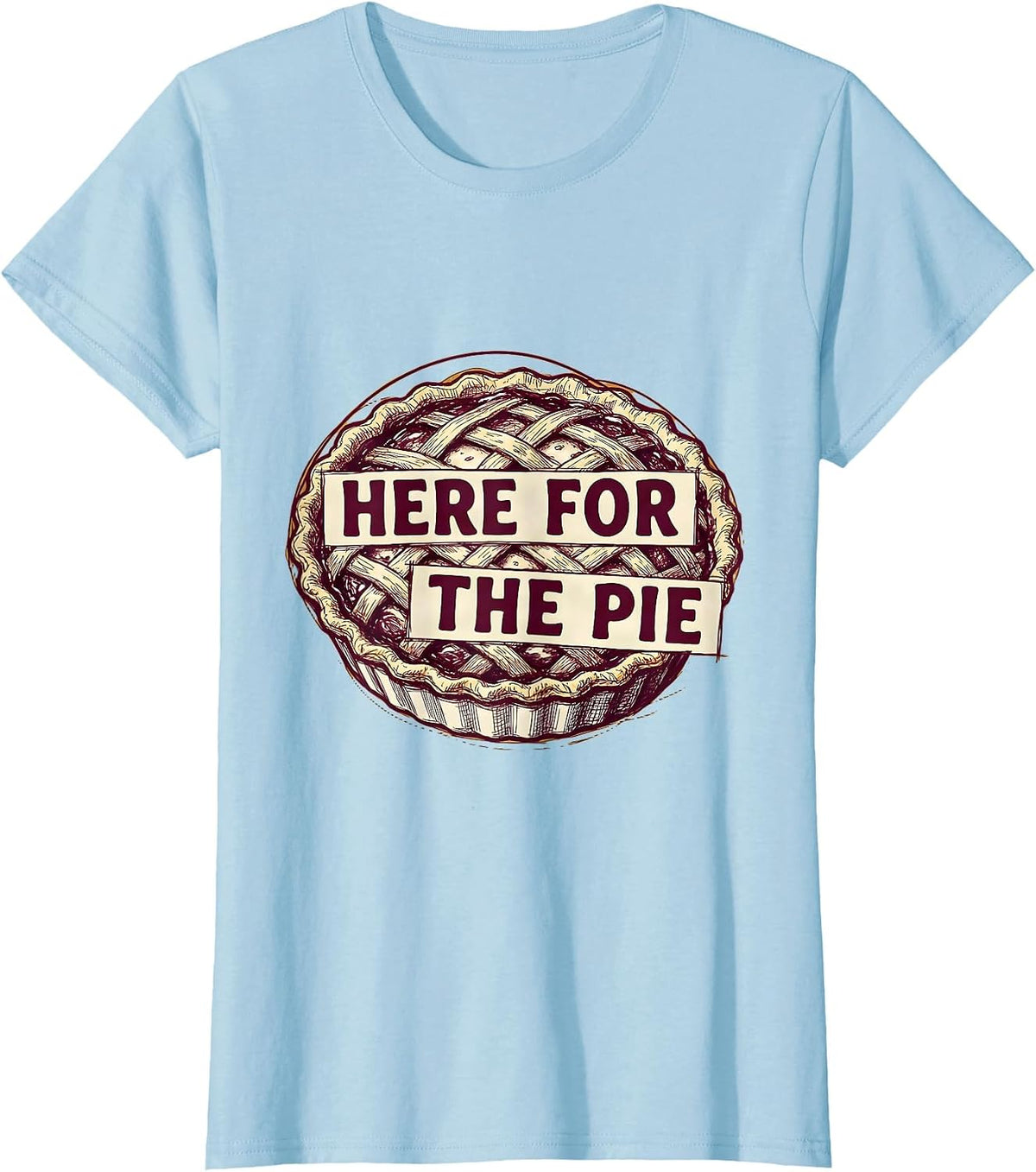 Women's Here for the Pie Funny Thanksgiving Design T-Shirt - Baby Blue