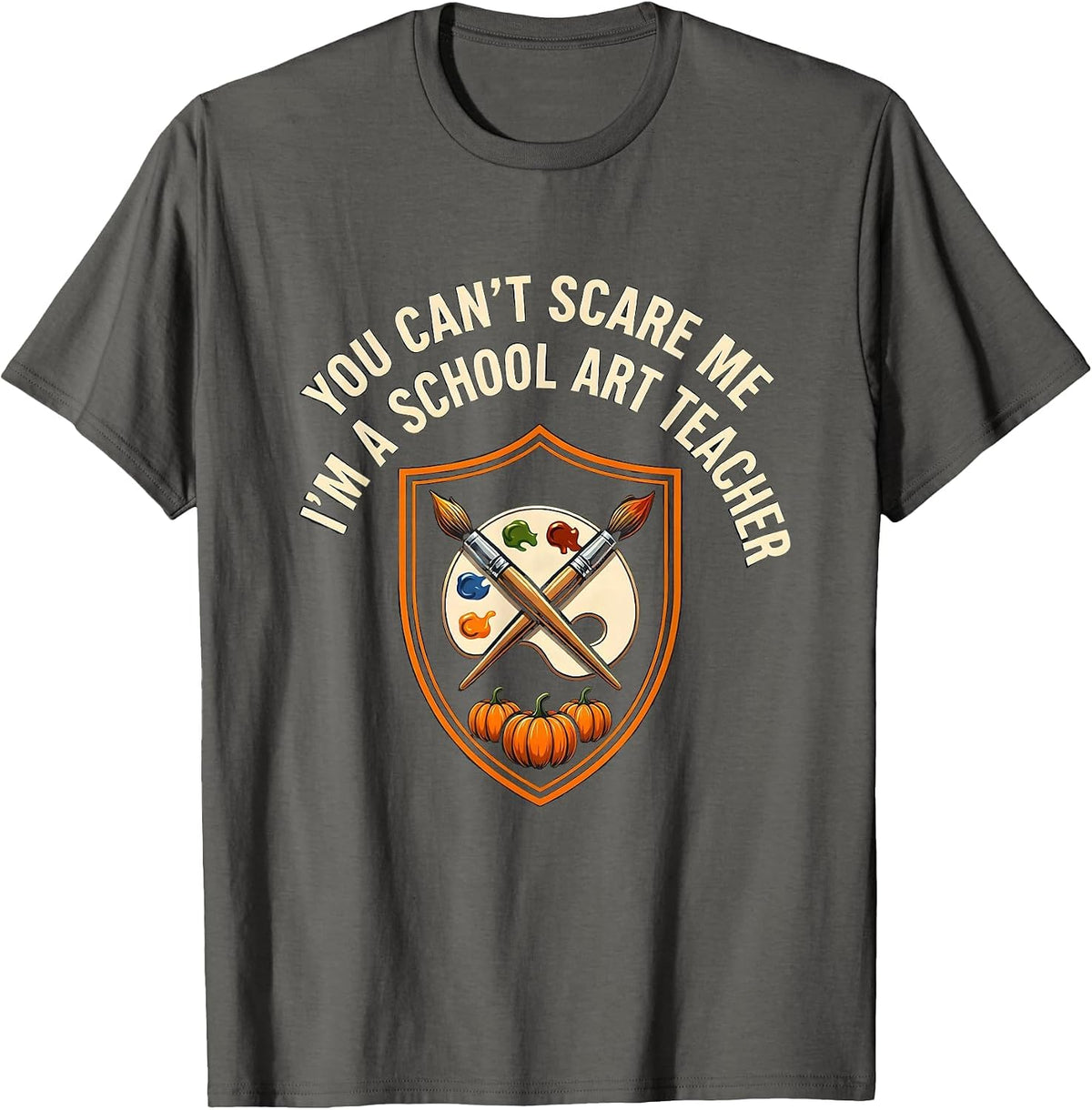 Men's You Can't Scare Me I'm A School Art Teacher Halloween T-Shirt - Asphalt Grey
