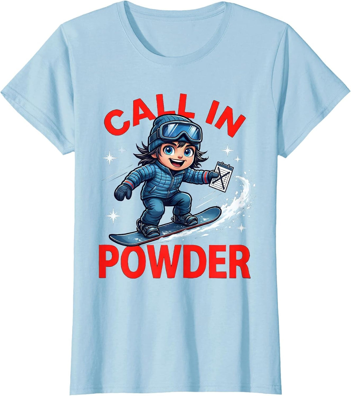 CALL IN POWDER Funny Snowboarder Ski Lover Winter Trip T-Shirt - Baby Blue