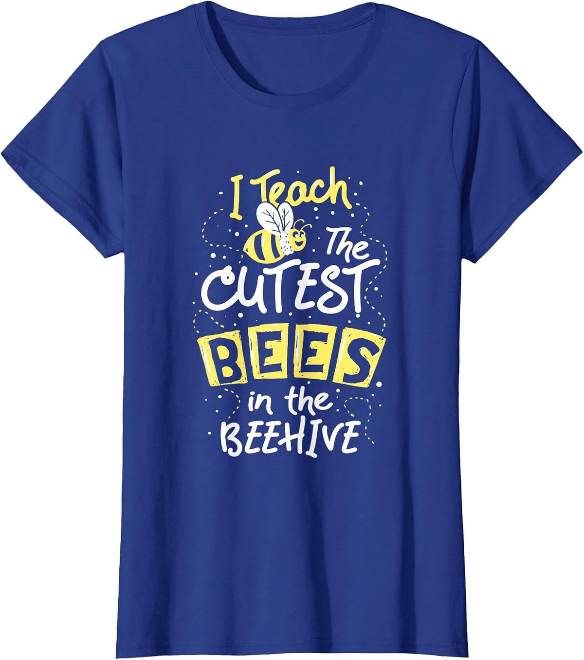 I Teach The Cutest Bees in The Beehive Kindergarten Teacher T-Shirt - Royal Blue