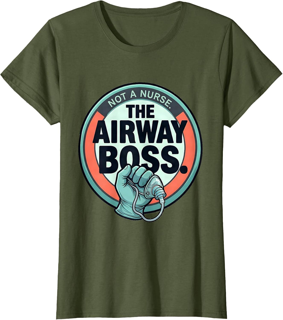Women's Not A Nurse The Airway Boss Funny Respiratory Therapist RT T-Shirt - Olive Green