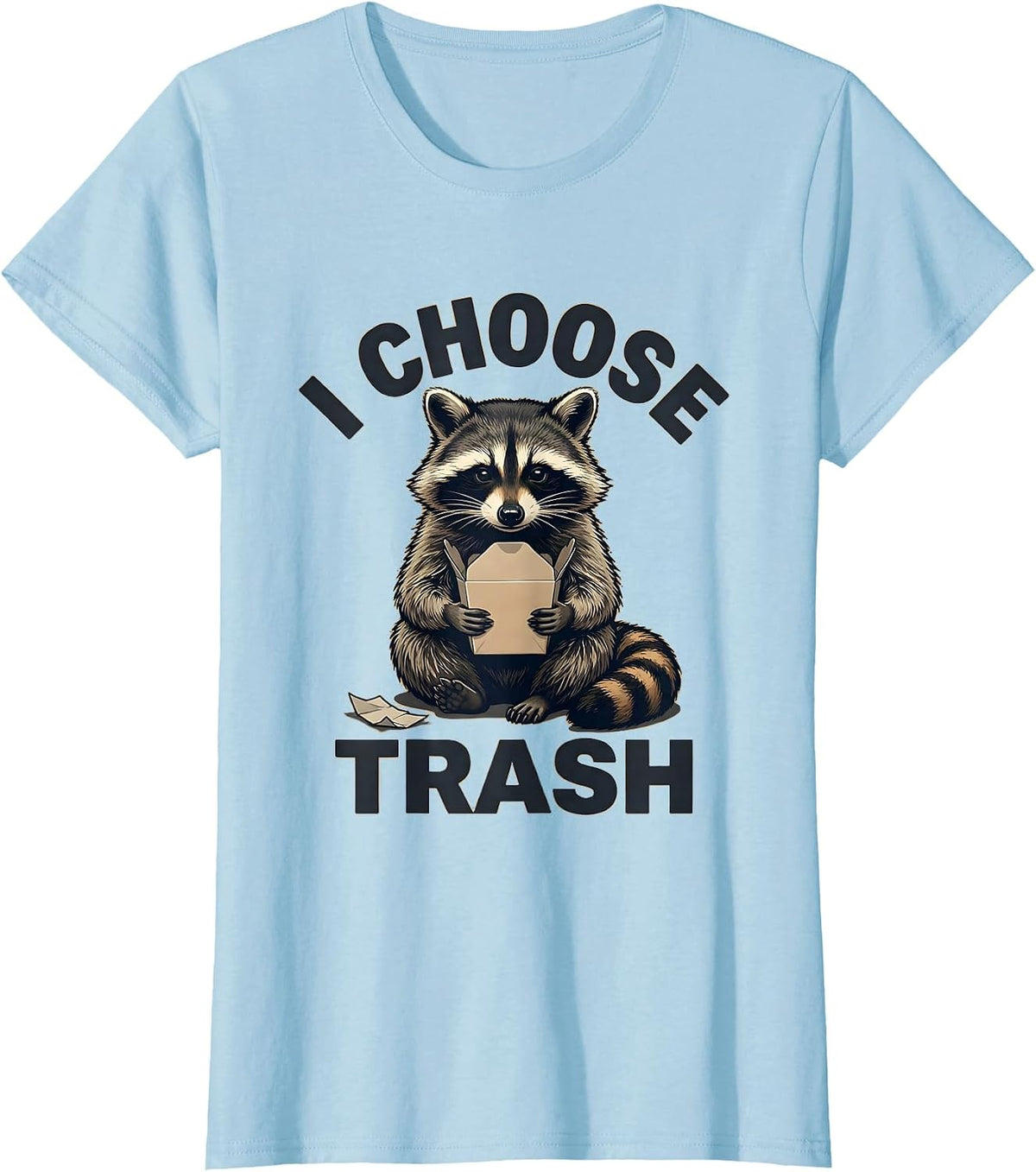 I Choose Trash Funny Raccoon Trash Panda Sarcastic Humor T-Shirt - Baby Blue