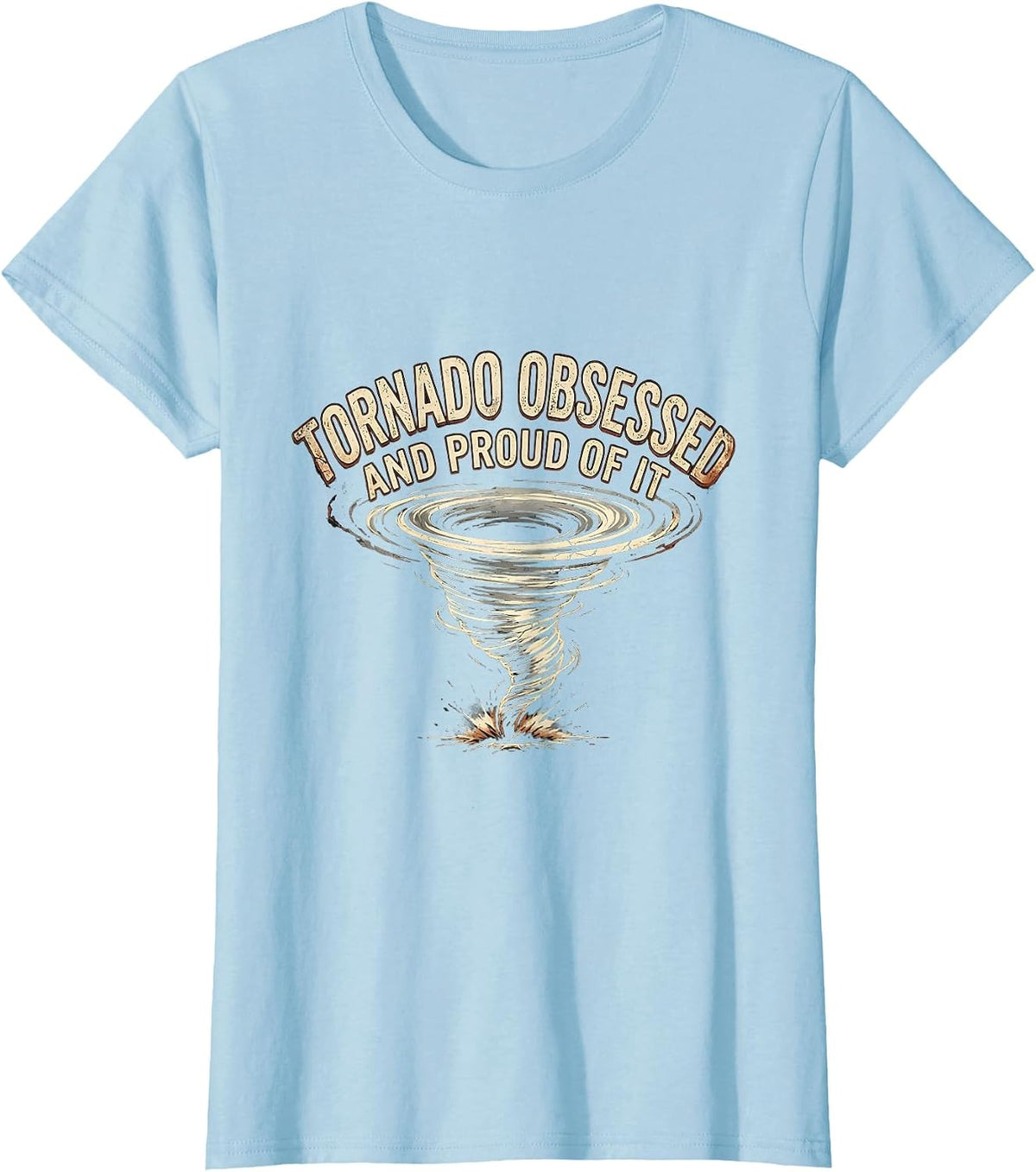 Women's Tornado Obsessed And Proud Of It Distressed Storm Chaser T-Shirt - Baby Blue