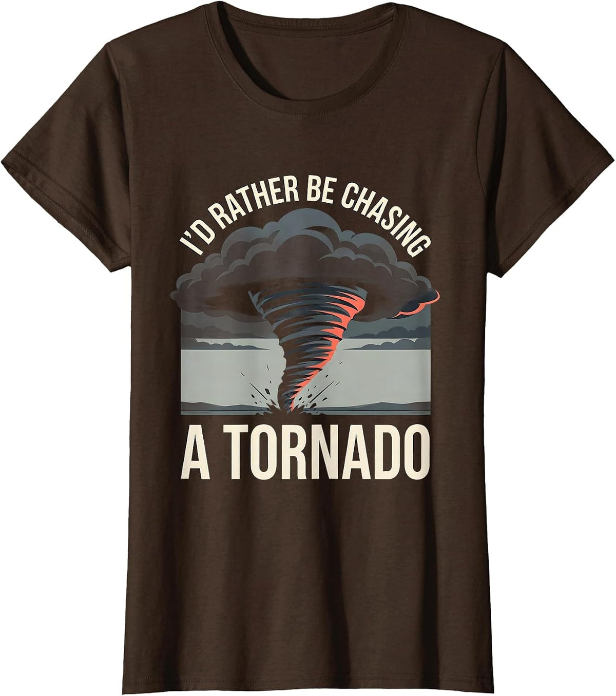 Women's I'd Rather Be Chasing A Tornado Funny Storm Chaser T-Shirt - Brown