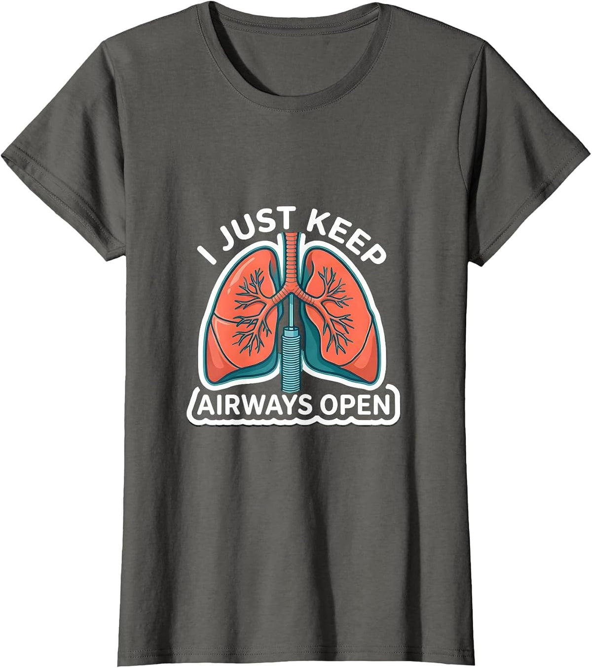 Women's I Just Keep Airways Open Funny Respiratory Therapist RT T-Shirt - Asphalt Grey