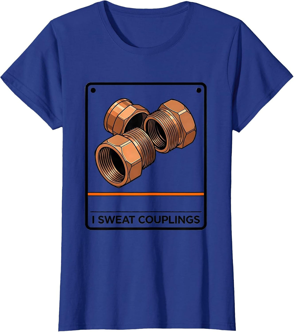 Women's I Sweat Couplings Funny Plumber Pipefitter Plumbing Gift T-Shirt - Royal Blue