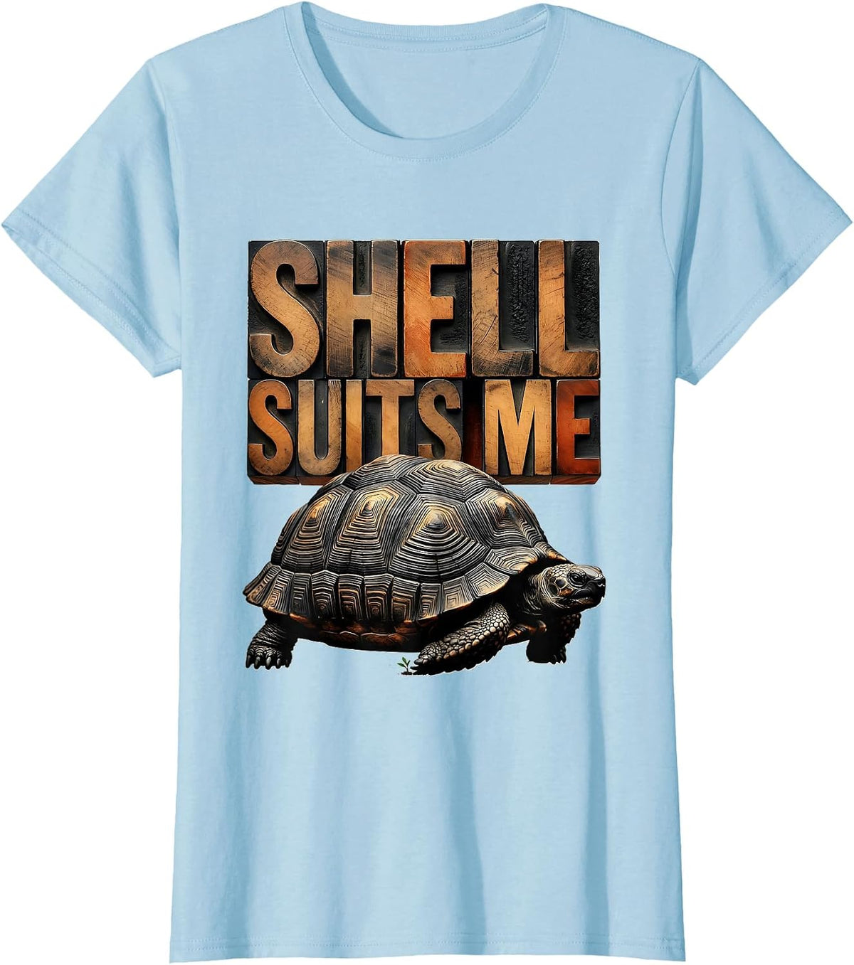 Shell Suits Me Funny Tortoise Lover Pet Humor T-Shirt - Baby Blue