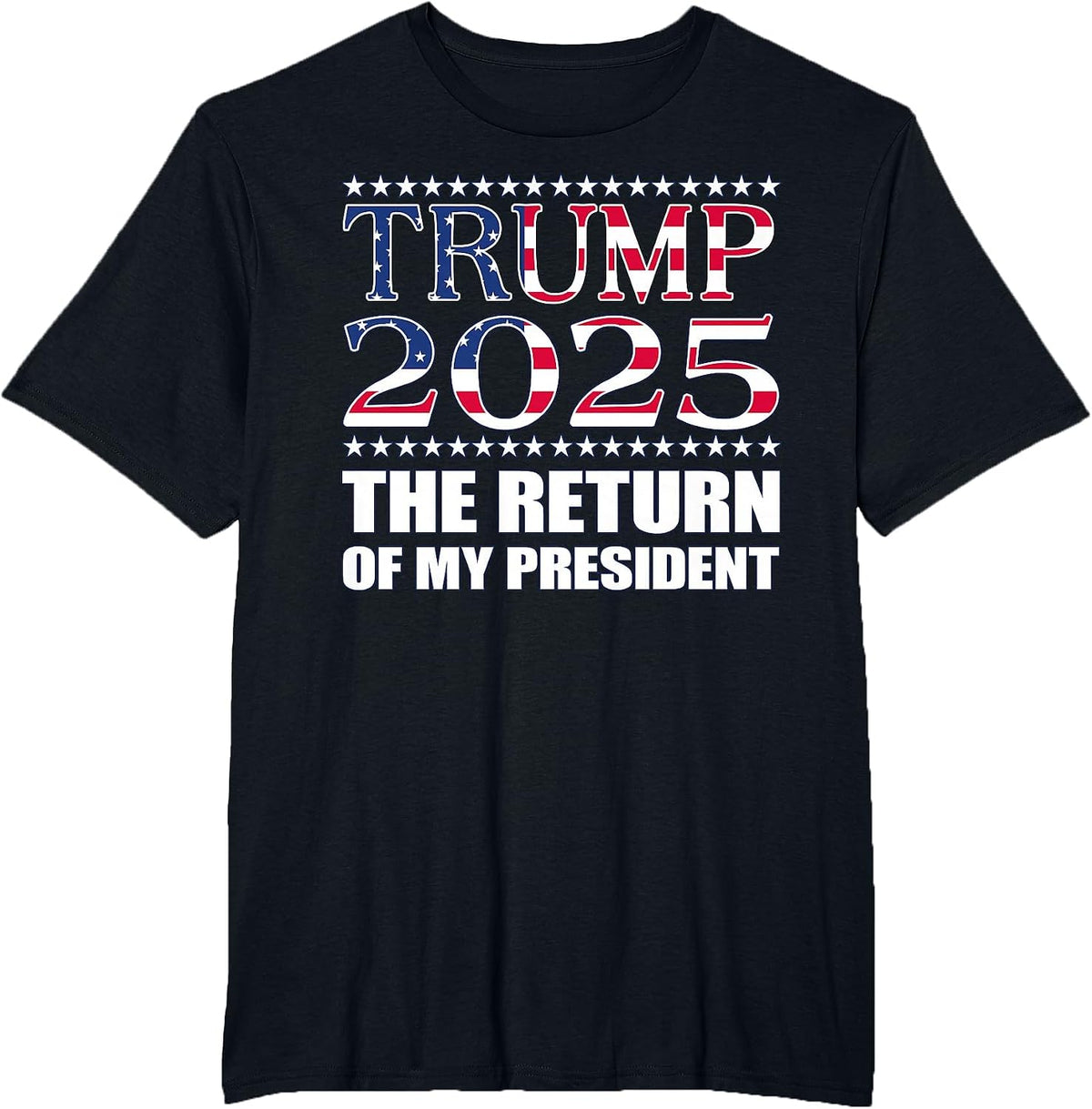 Pro Trump Shirt 2024 The Return of My President Trump 2025 T-Shirt - Black