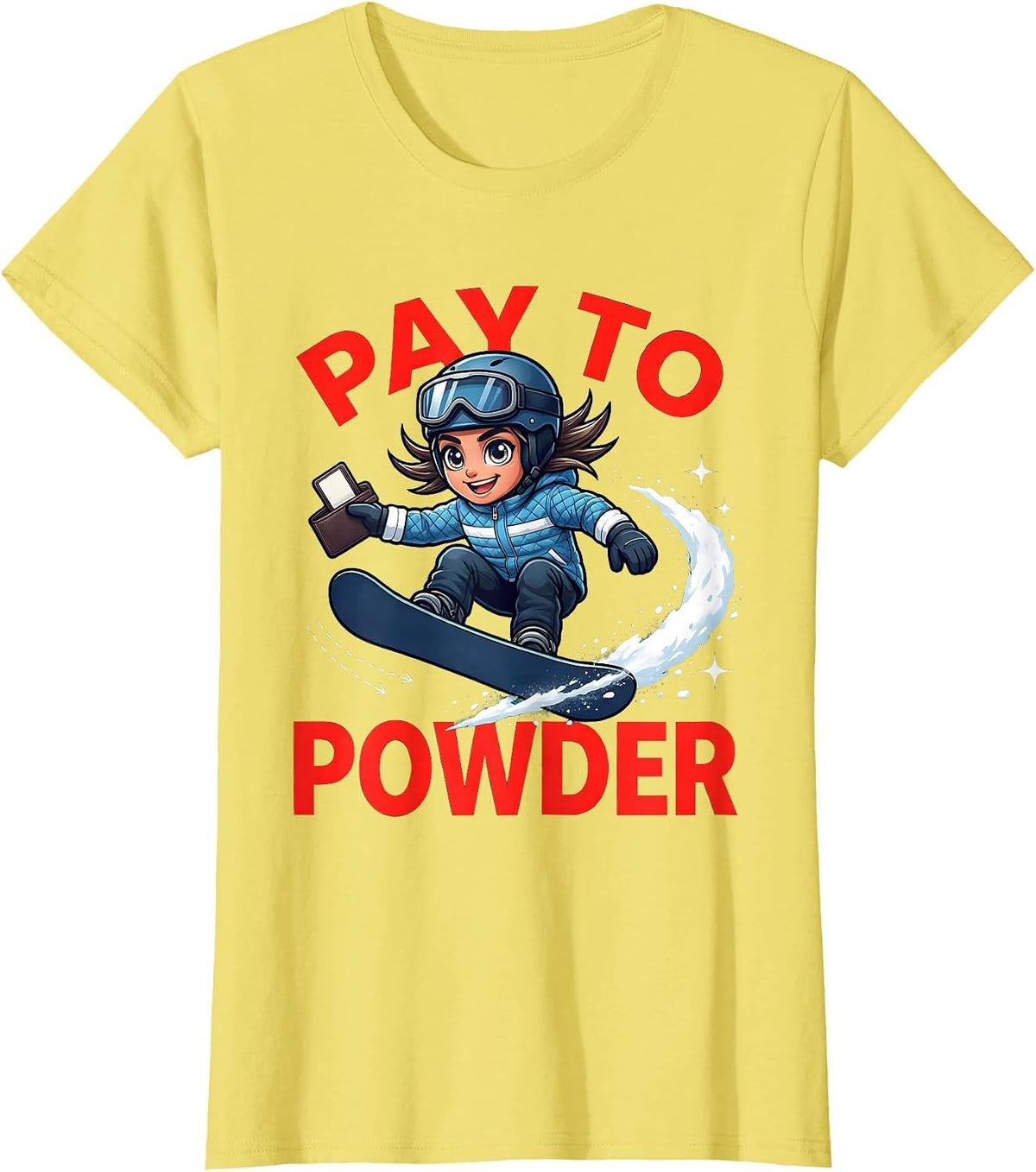 Women's PAY TO POWDER Funny Snowboarder Winter Snow Sports Adventure T-Shirt - Lemon Yellow