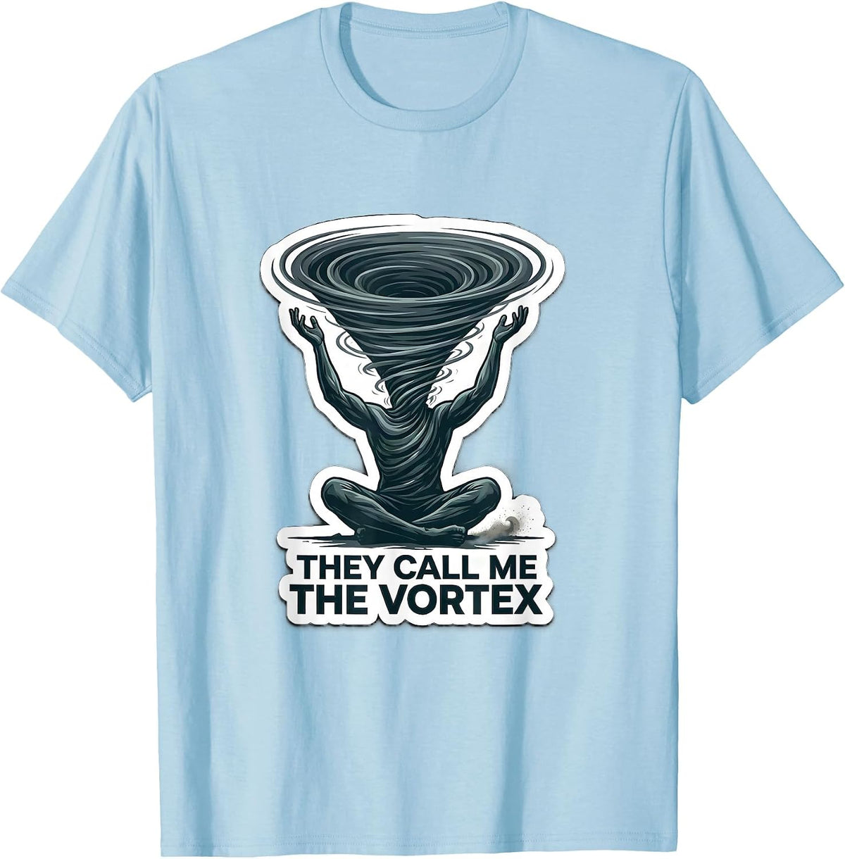 Men's They Call Me The Vortex Funny Storm Chaser Meteorology T-Shirt - Baby Blue