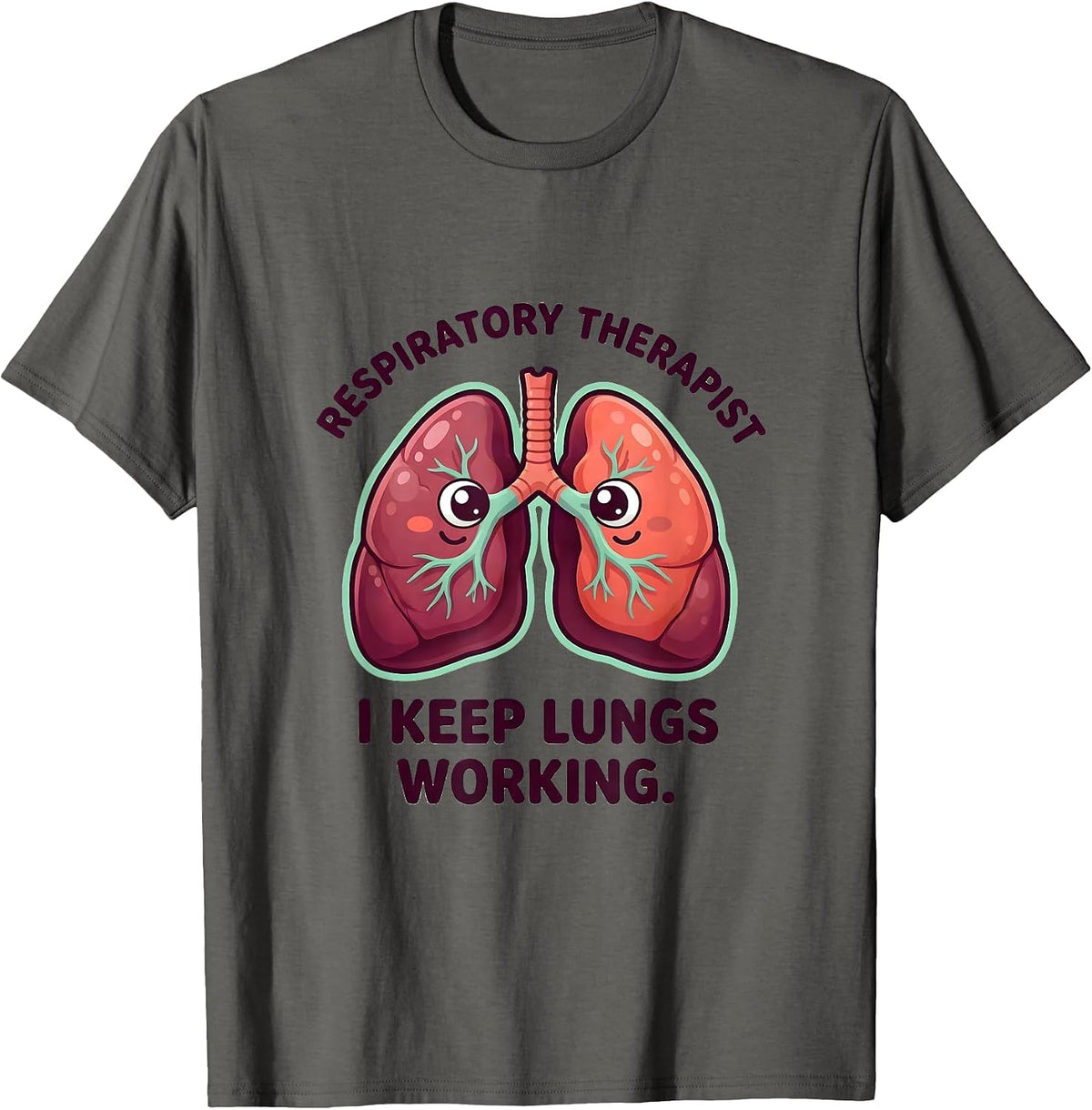 Men's Respiratory Therapist. I Keep Lungs Working Occupational T-Shirt - Asphalt Grey