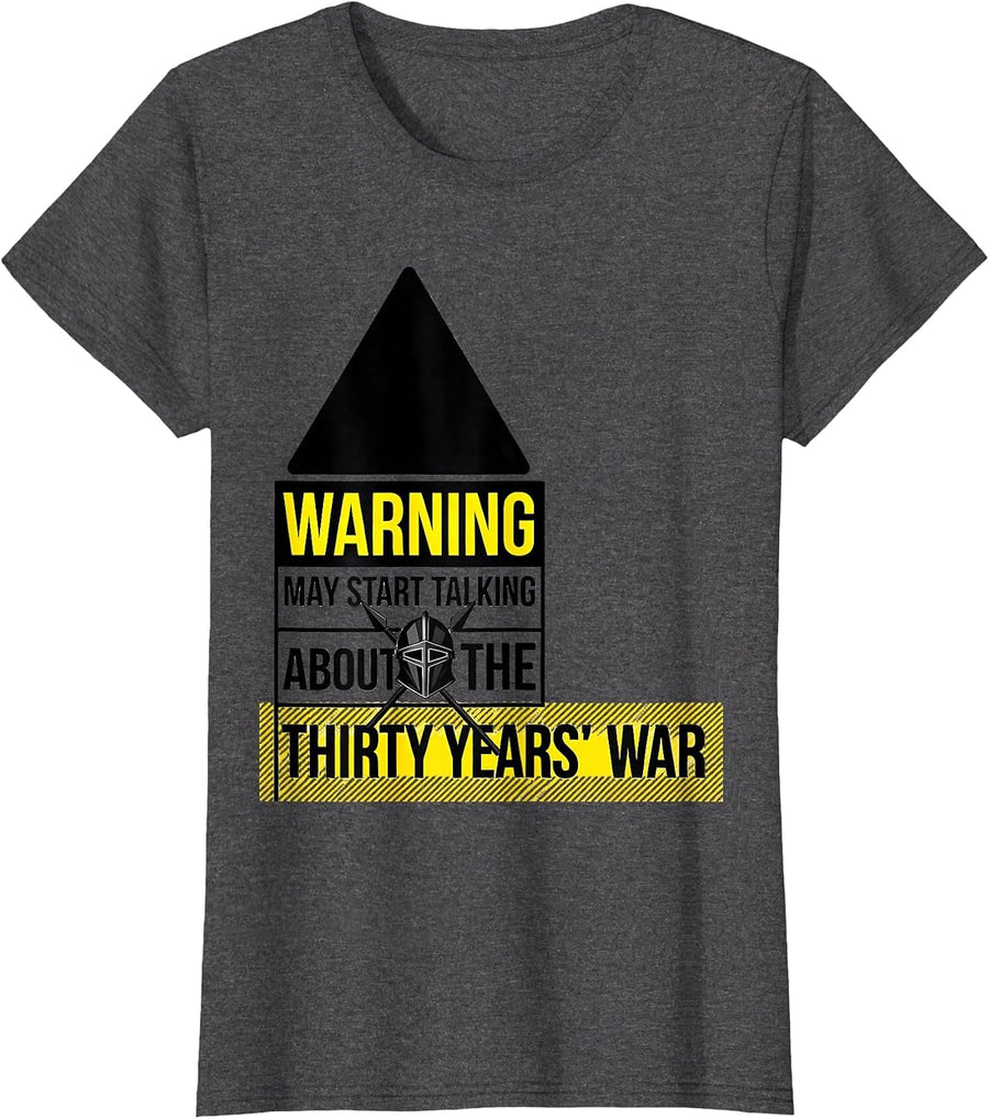 Women's Warning May Start Talking About The Thirty Years' War T-Shirt - Dark Heather Grey