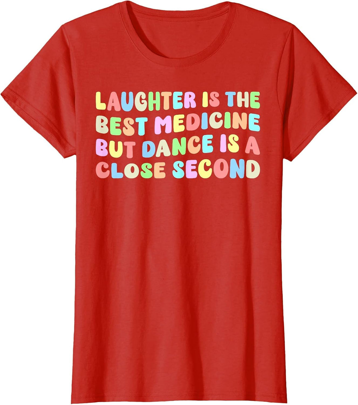 Laughter is The Best Medicine But Dance is A Close Second T-Shirt - Red